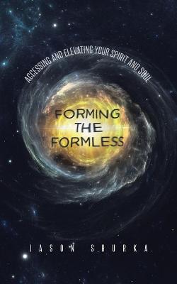 Forming the Formless: Accessing and Elevating Your Spirit and Soul - Agenda Bookshop