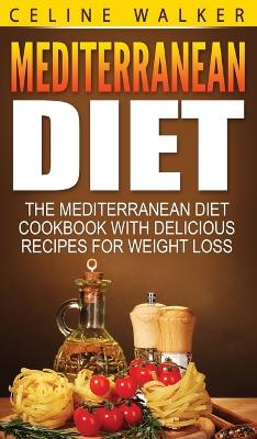 Mediterranean Diet: The Mediterranean Diet Cookbook with Delicious Recipes for Weight Loss - Agenda Bookshop