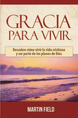 Gracia Para Vivir: Descubre como vivir la vida cristiana y ser parte de los planes de Dios - Agenda Bookshop