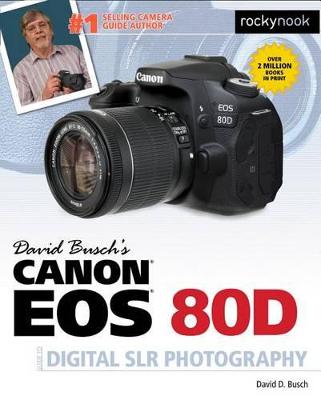 David Busch''s Canon EOS 80D Guide to Digital SLR Photography - Agenda Bookshop