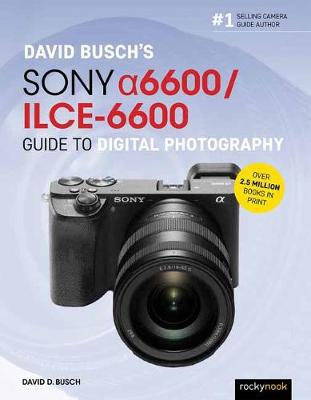 David Buschs Sony Alpha a6600/ILCE-6600 Guide to Digital Photography - Agenda Bookshop