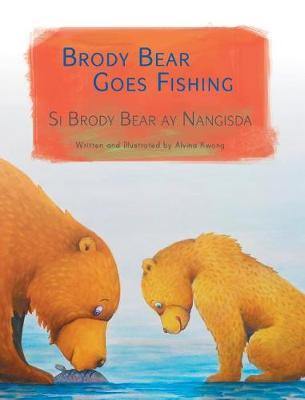 Brody Bear Goes Fishing / Si Brody Bear Ay Nangisda: Babl Children''s Books in Tagalog and English - Agenda Bookshop