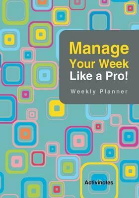 Manage Your Week Like a Pro: Weekly Planner - Agenda Bookshop