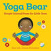 Yoga Bear: Simple Animal Poses for Little Ones - Agenda Bookshop