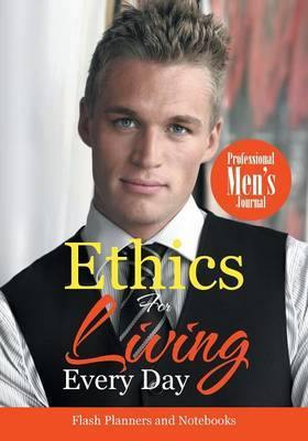 Ethics for Living Every Day Professional Men''s Journal - Agenda Bookshop