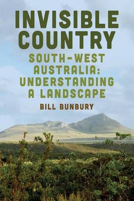 Invisible Country: Southwest Australia: Understanding a Landscape - Agenda Bookshop