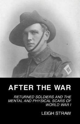 After the War: Returned Soldiers and the Mental and Physical Scars of World War 1 - Agenda Bookshop