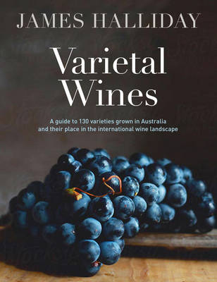 Varietal Wines: A guide to 130 varieties grown in Australia and their place in the international wine landscape - Agenda Bookshop