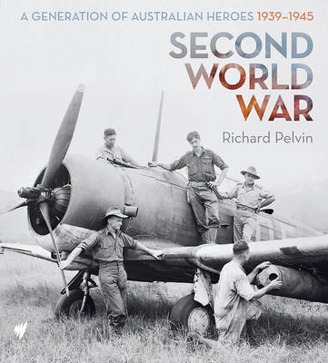 Second World War : A Generation of Australian Heroes, 1939-1945 - Agenda Bookshop