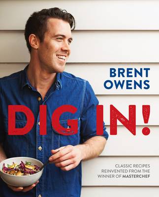 Dig In!: Classic recipes reinvented from the winner of Masterchef - Agenda Bookshop