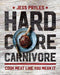 Hardcore Carnivore: Cook Meat Like You Mean it - Agenda Bookshop