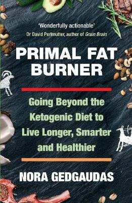 Primal Fat Burner: Going Beyond the Ketogenic Diet to Live Longer, Smarter and Healthier - Agenda Bookshop