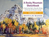 A Rocky Mountain Sketchbook: A Step-by-Step Guide to Watercolour Painting and Drawing in the Mountain Landscape - Agenda Bookshop