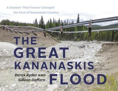 The Great Kananaskis Flood: A Disaster That Forever Changed the Face of Kananaskis Country - Agenda Bookshop