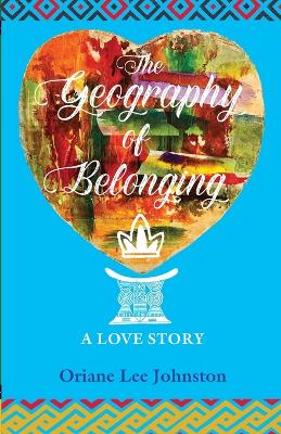 The Geography of Belonging: A Love Story - Agenda Bookshop