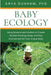 Baby Ecology: Using Science and Intuition to Create the Best Feeding, Sleep, and Play Environment for Your Unique Baby - Agenda Bookshop