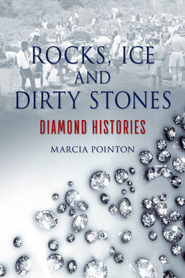 Rocks, Ice and Dirty Stones: Diamond Histories - Agenda Bookshop