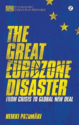 The Great Eurozone Disaster: From Crisis to Global New Deal - Agenda Bookshop