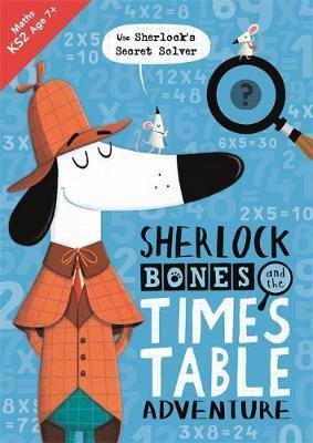 Sherlock Bones and the Times Table Adventure: A KS2 home learning resource - Agenda Bookshop