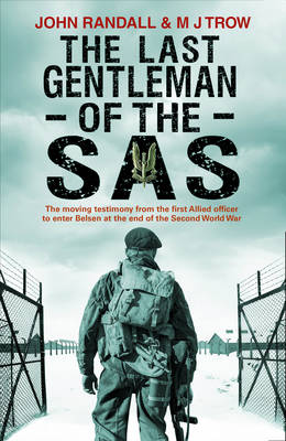 The Last Gentleman of the SAS: A Moving Testimony from the First Allied Officer to Enter Belsen at the End of the Second World War - Agenda Bookshop