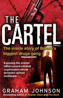 The Cartel: The Inside Story of Britain''''s Biggest Drugs Gang - Agenda Bookshop