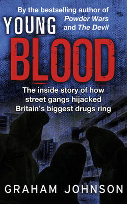 Young Blood: The Inside Story of How Street Gangs Hijacked Britain''s Biggest Drugs Cartel - Agenda Bookshop