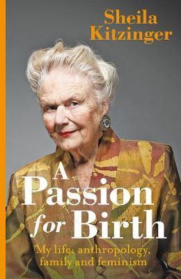 A Passion for Birth: My Life: Anthropology, Family and Feminism - Agenda Bookshop