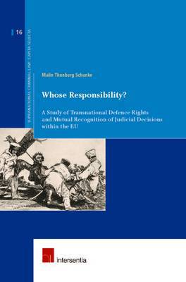 Whose Responsibility?: A Study of Transnational Defence Rights and Mutual Recognition of Judicial Decisions within the EU - Agenda Bookshop