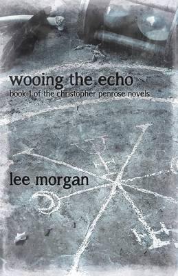 Wooing the Echo: Book One of the Christopher Penrose Novels - Agenda Bookshop