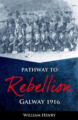 Pathway to Rebellion: Galway 1916 - Agenda Bookshop