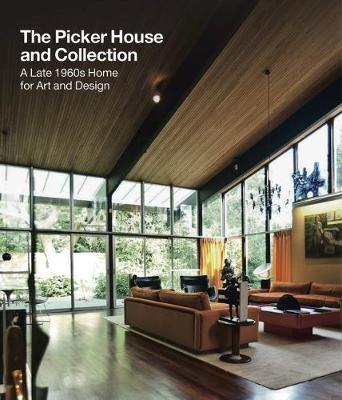 The Picker House and Collection: A Late 1960s Home for Art and Design - Agenda Bookshop