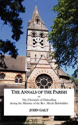 The Annals of the Parish or The Chronicle of Dalmailing During the Ministry of the Rev. Micah Balwhidder - Agenda Bookshop