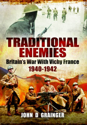 Traditional Enemies: Britain''s War with Vichy France 1940-42 - Agenda Bookshop