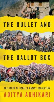 The Bullet and the Ballot Box: The Story of Nepal''s Maoist Revolution - Agenda Bookshop