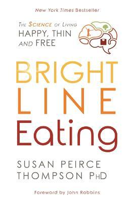 Bright Line Eating: The Science of Living Happy, Thin, and Free - Agenda Bookshop