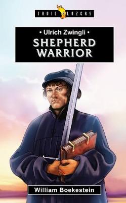 Ulrich Zwingli: Shepherd Warrior - Agenda Bookshop
