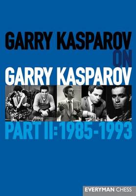 Garry Kasparov on Garry Kasparov, Part 2: 1985-1993: 1985-1993 - Agenda Bookshop