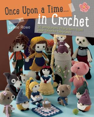 Once Upon a Time... in Crochet (US): 30 Amigurumi Characters from Your Favourite Fairytales - Agenda Bookshop