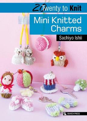 20 to Knit: Mini Knitted Charms - Agenda Bookshop