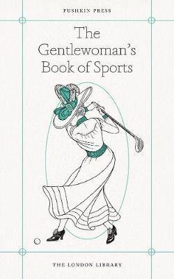 The Gentlewoman''s Book of Sports - Agenda Bookshop