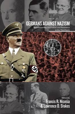 Germans Against Nazism: Nonconformity, Opposition and Resistance in the Third Reich: Essays in Honour of Peter Hoffmann - Agenda Bookshop