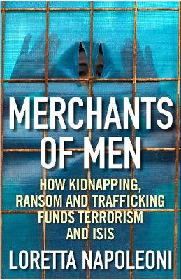 Merchants of Men: How Kidnapping, Ransom and Trafficking Fund Terrorism and ISIS - Agenda Bookshop