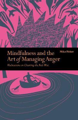 Mindfulness & the Art of Managing Anger: Meditations on Clearing the Red Mist - Agenda Bookshop