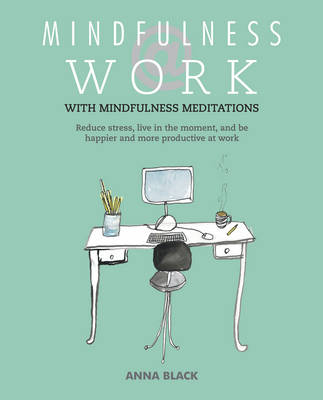 Mindfulness @ Work: Reduce Stress, Live Mindfully and be Happier and More Productive at Work - Agenda Bookshop