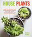 House Plants: How to Look After Your Indoor Plants: with Helpful Advice, Step-by-Step Projects, and Inventive Planting Ideas - Agenda Bookshop