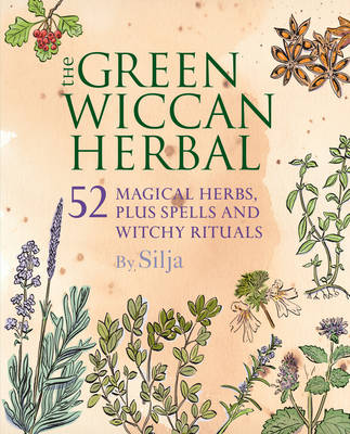 The Green Wiccan Herbal: 52 Magical Herbs, Plus Spells and Witchy Rituals - Agenda Bookshop