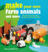 Make Your Own Farm Animals and More: 35 Projects for Kids Using Everyday Cardboard Packaging - Agenda Bookshop