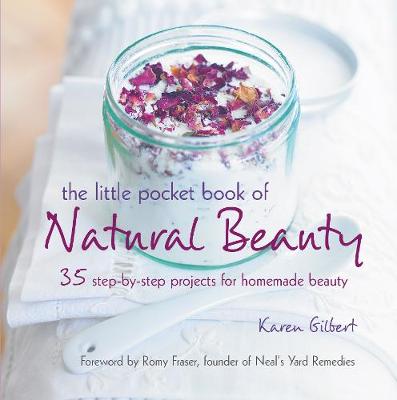 The Little Pocket Book of Natural Beauty: 35 Step-by-Step Projects for Homemade Beauty - Agenda Bookshop