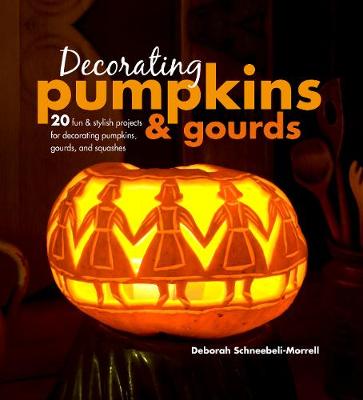 Decorating Pumpkins & Gourds: 20 Fun & Stylish Projects for Decorating Pumpkins, Gourds, and Squashes - Agenda Bookshop