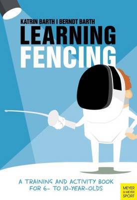 Learning Fencing: A Training and Activity Book for 6 to 10 Year Olds - Agenda Bookshop